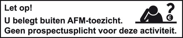 Let op! U belegt buiten AFM-toezicht. Geen vergunningsplicht voor deze activiteit.